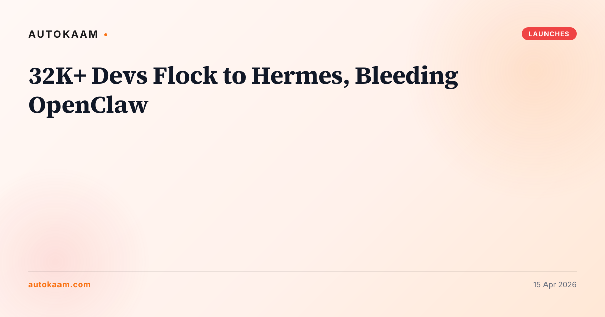 32K+ Devs Flock to Hermes, Bleeding OpenClaw, launches on AutoKaam