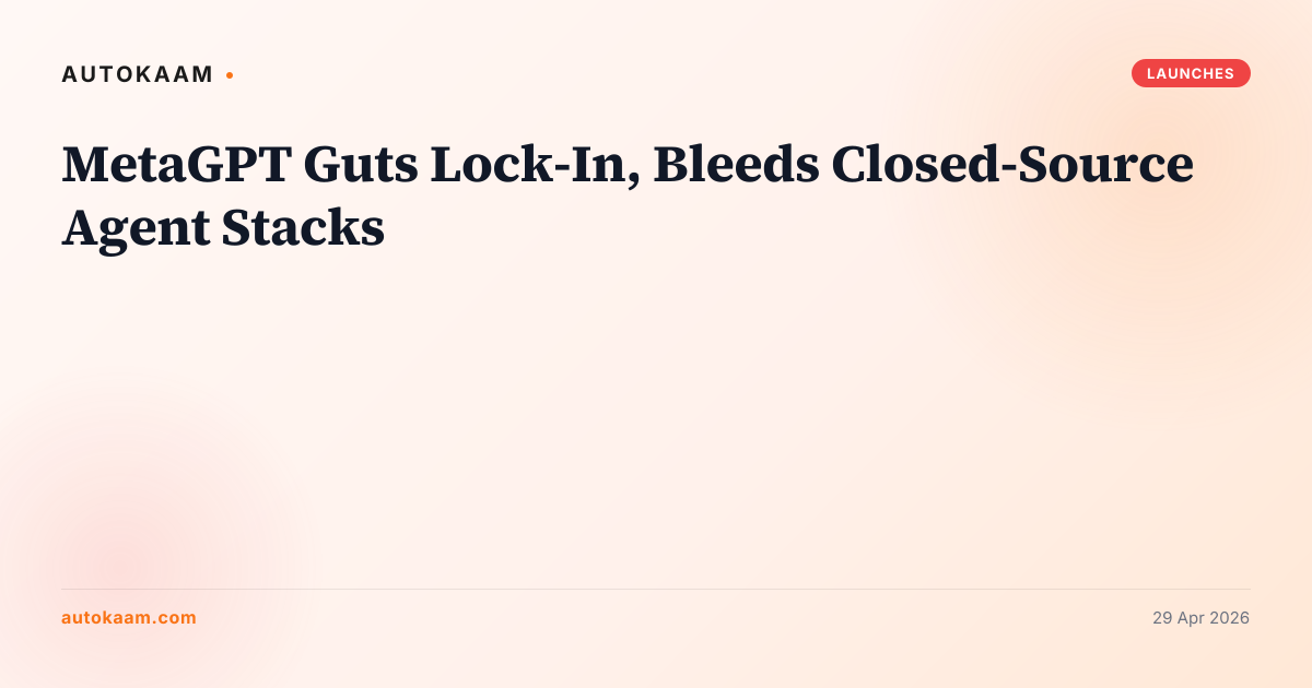 MetaGPT Guts Lock-In, Bleeds Closed-Source Agent Stacks, launches on AutoKaam